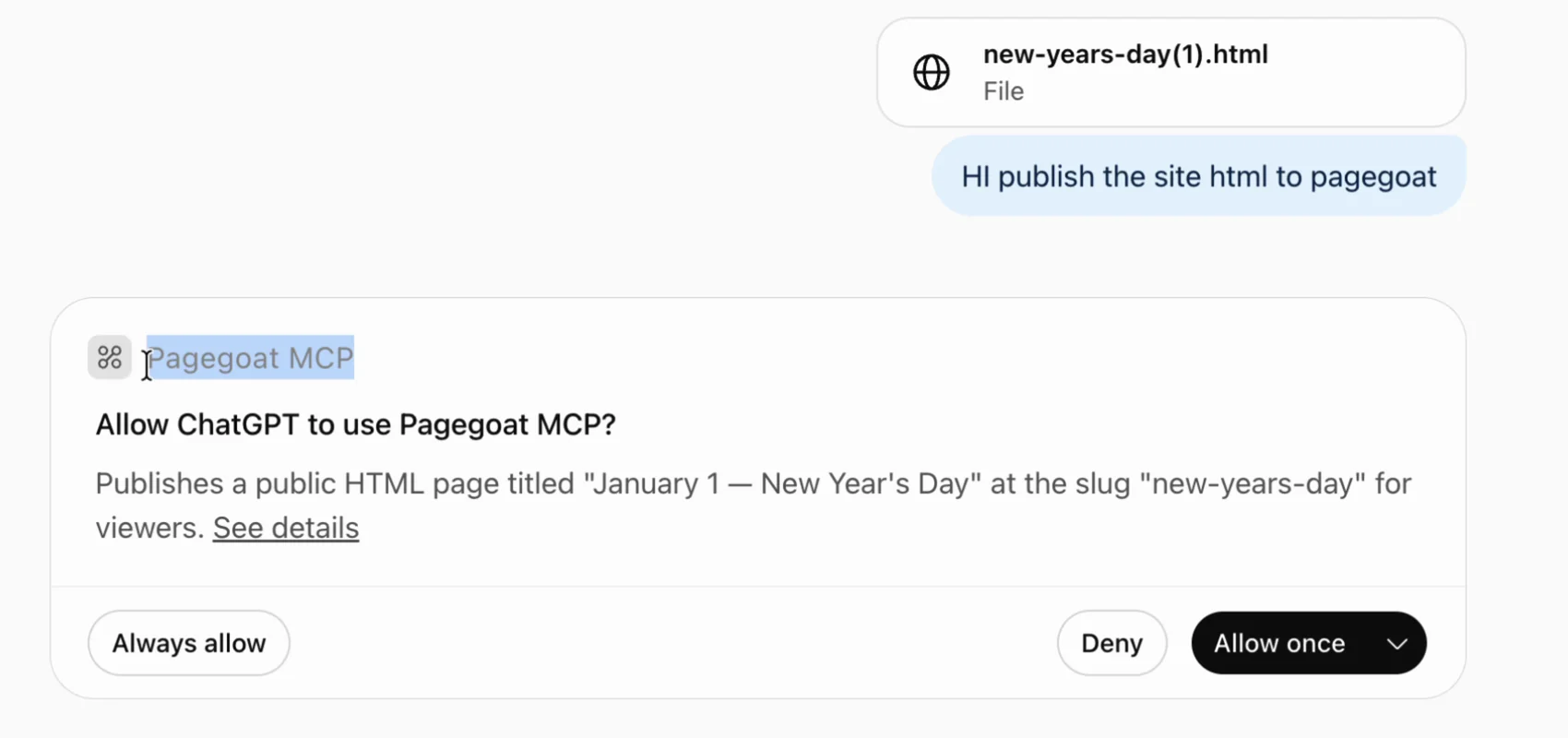 A ChatGPT conversation with an HTML file attached and the message 'HI publish the site html to pagegoat', and below it an approval card headed 'Allow ChatGPT to use Pagegoat MCP?' describing the page and slug it will publish, with Always allow, Deny and Allow once buttons.