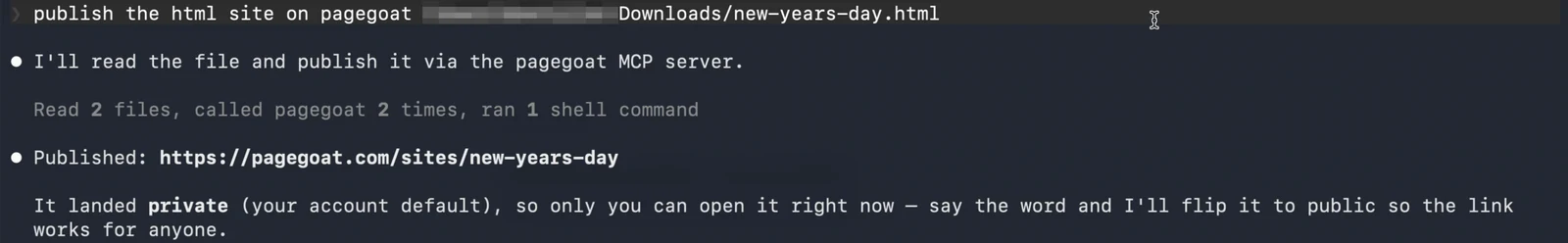 A real Claude Code session: the message 'publish the html site on pagegoat' with a local file path, a reply reading 'I'll read the file and publish it via the pagegoat MCP server', and the result 'Published: https://pagegoat.com/sites/new-years-day' followed by a note that it landed private because that is the account default.